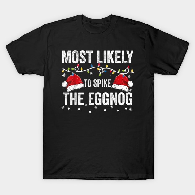 Most Likely To Spike The Eggnog Funny Family Matching Christmas T-Shirt by cogemma.art